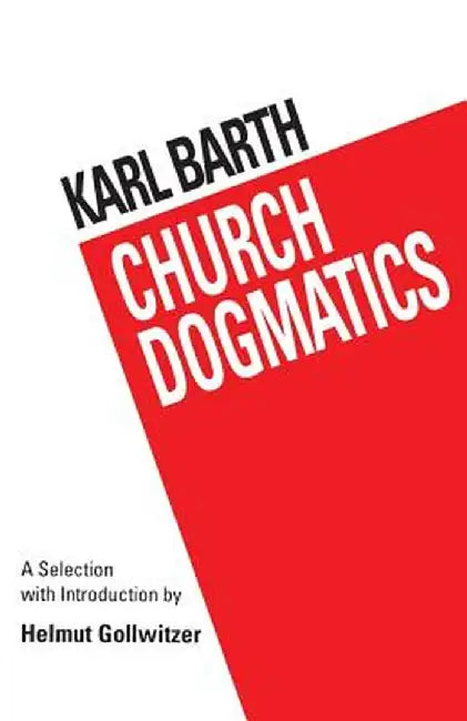 Barth's Church Dogmatics by Karl Barth