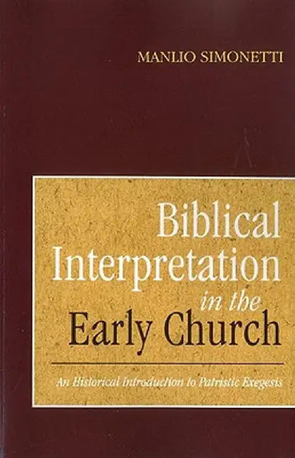 Biblical Interpretation in the Early Church by Manlio Simonetti