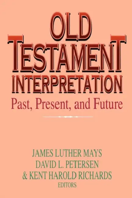 Old Testament Interpretation: Past, Present and Future by Karl May