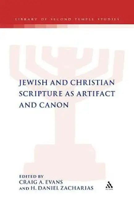 Jewish and Christian Scripture as Artifact and Canon by Craig A. Evans