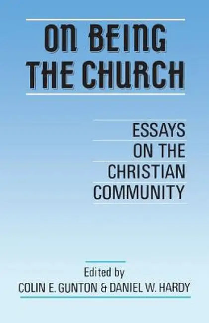On Being the Church by Colin E. Gunton