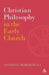 Christian Philosophy in the Early Church by Anthony Meredith Sj