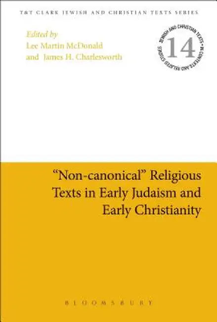 Non-Canonical Religious Texts in Early Judaism and Early Christianity by Lee Martin McDonald