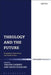 Theology and the Future: Evangelical Assertions and Explorations by Trevor Cairney