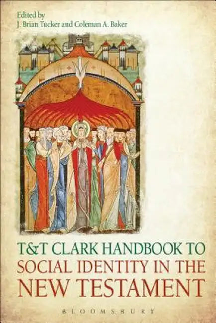 T&t Clark Handbook to Social Identity in the New Testament by J. Brian Tucker