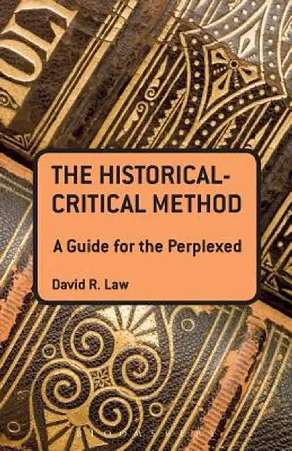 The Historical-Critical Method: A Guide for the Perplexed by David R. Law