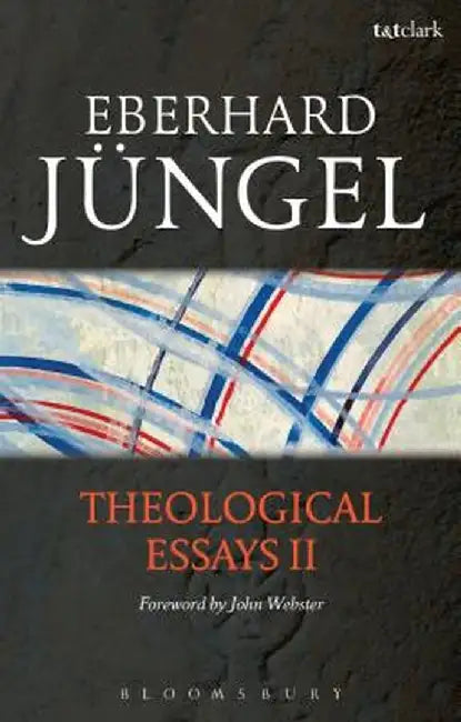 Theological Essays II by Eberhard Jungel
