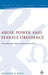Abuse, Power and Fearful Obedience: Reconsidering 1 Peter's Commands to Wives by Jennifer G. Bird