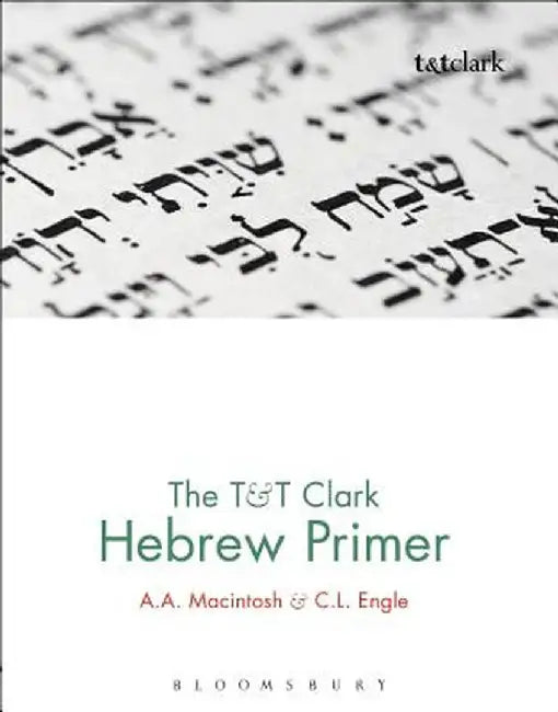 The T & T Clark Hebrew Primer by A. A. Macintosh