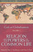 God and Globalization: Volume 1: Religion and the Powers of the Common Life by Max L. Stackhouse