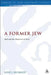 A Former Jew: Paul and the Dialectics of Race by Love L. Sechrest