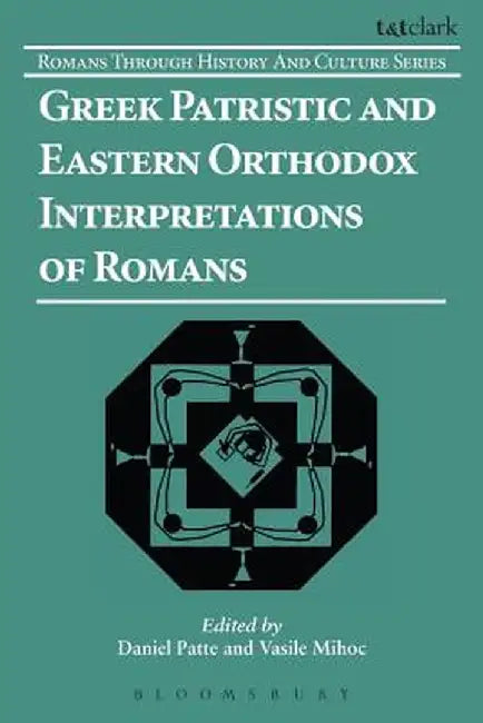 Greek Patristic and Eastern Orthodox Interpretations of Romans by Daniel Patte