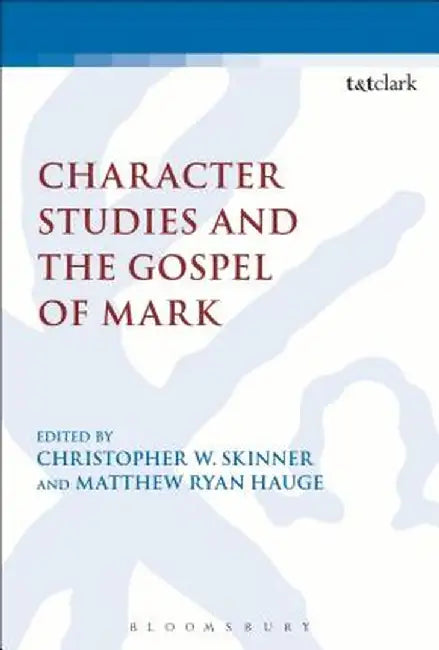 Character Studies and the Gospel of Mark by Matthew Ryan Hauge