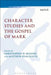 Character Studies and the Gospel of Mark by Matthew Ryan Hauge