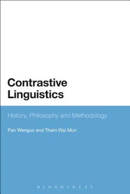 Contrastive Linguistics: History, Philosophy and Methodology by Pan Wenguo