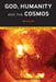 God, Humanity and the Cosmos - 3rd Edition: A Textbook in Science and Religion by Christopher Southgate