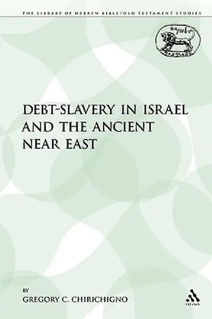 Debt-Slavery in Israel and the Ancient Near East by Gregory C. Chirichigno