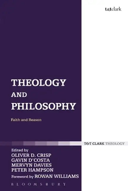 Theology and Philosophy: Faith and Reason by Oliver D. Crisp