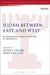 Judah Between East and West: The Transition from Persian to Greek Rule (CA. 400-200 Bce) by Oded Lipschits