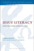 Jesus' Literacy: Scribal Culture and the Teacher from Galilee by Chris Keith