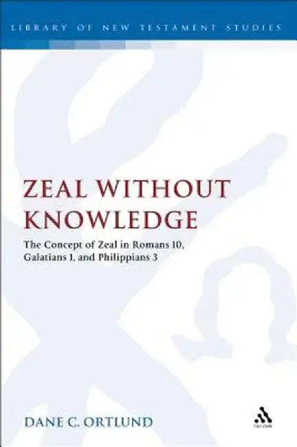 Zeal Without Knowledge by Dane C. Ortlund