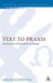 Text to Praxis: Hermeneutics and Homiletics in Dialogue by Abraham Kuruvilla