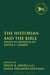 The Historian and the Bible: Essays in Honour of Lester L. Grabbe by Philip R. Davies