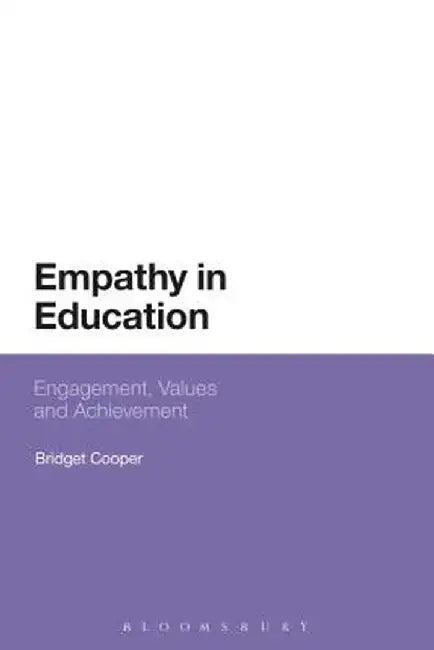 Empathy in Education: Engagement, Values and Achievement by Bridget Cooper