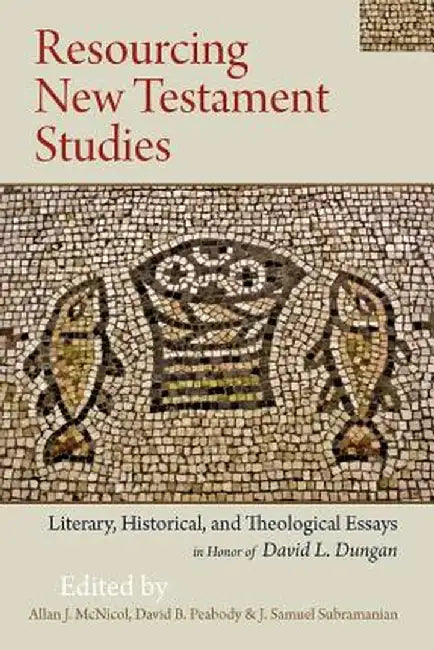 Resourcing New Testament Studies: Literary, Historical, and Theological Essays in Honor of David L. Dungan by Allan J. McNicol