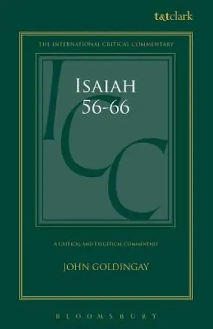 Isaiah 56-66: A Critical and Exegetical Commentary by John Goldingay