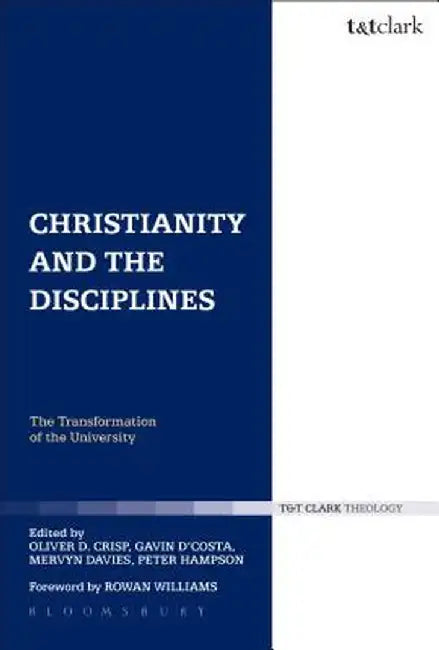 Christianity and the Disciplines: The Transformation of the University by Mervyn Davies