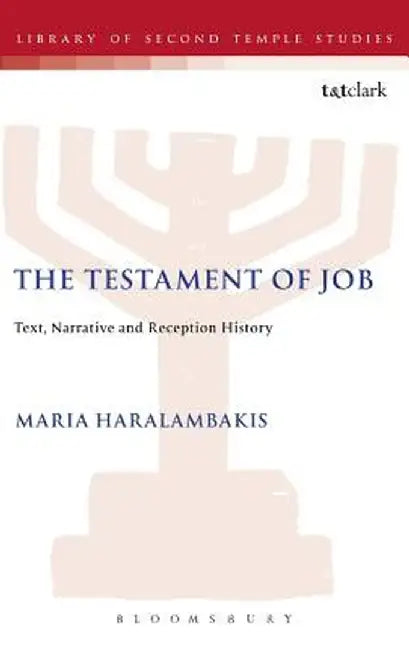 The Testament of Job: Text, Narrative and Reception History by Maria Haralambakis