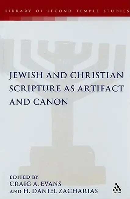 Jewish and Christian Scripture as Artifact and Canon by Craig A. Evans