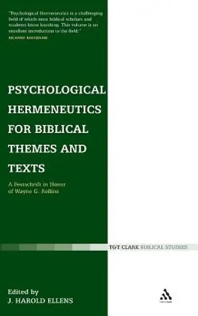 Psychological Hermeneutics for Biblical Themes and Texts: A Festschrift in Honor of Wayne G. Rollins by J. Harold Ellens