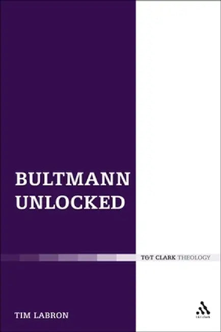 Bultmann Unlocked by Tim Labron