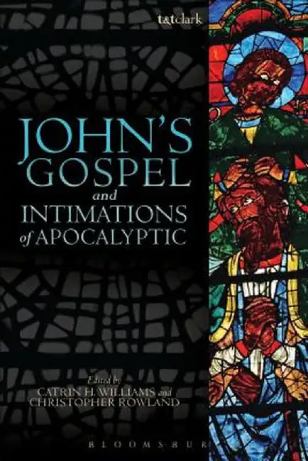 John's Gospel and Intimations of Apocalyptic by Catrin H. Williams