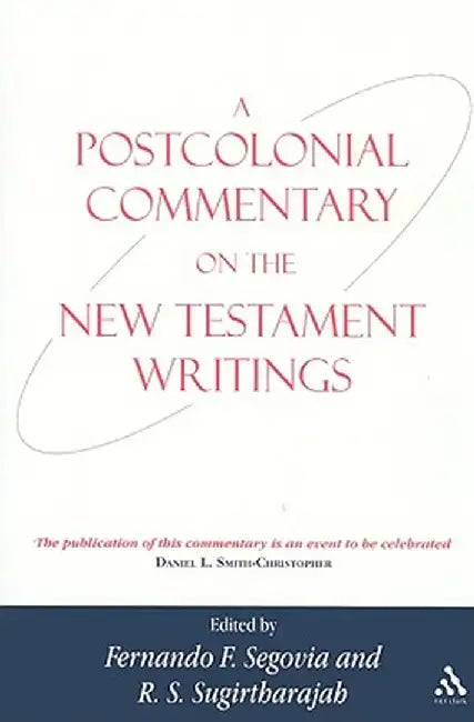 A Postcolonial Commentary on the New Testament Writings by Fernando F. Segovia