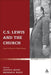 C.S. Lewis and the Church: Essays in Honour of Walter Hooper by Judith Wolfe