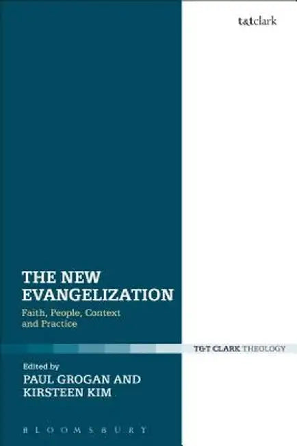 The New Evangelization: Faith, People, Context and Practice by Kirsteen Kim