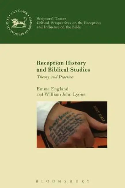 Reception History and Biblical Studies: Theory and Practice by Emma England