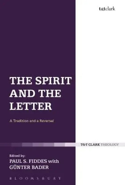 The Spirit and the Letter: A Tradition and a Reversal by Paul S. Fiddes