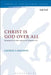 Christ Is God Over All: Romans 9:5 in the Context of Romans 9-11 by George Carraway