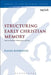 Structuring Early Christian Memory: Jesus in Tradition, Performance and Text: Jesus in Tradition, Performance and Text by Rafael Rodriguez