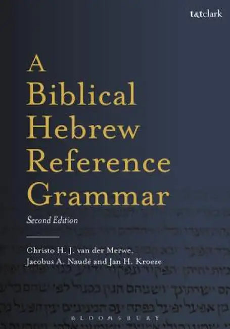 A Biblical Hebrew Reference Grammar: Second Edition by Christo H. Van Der Merwe
