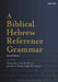 A Biblical Hebrew Reference Grammar: Second Edition by Christo H. Van Der Merwe