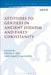 Attitudes to Gentiles in Ancient Judaism and Early Christianity by David C. Sim
