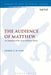 The Audience of Matthew: An Appraisal of the Local Audience Thesis by Cedric E. W. Vine