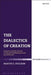 The Dialectics of Creation: Creation and the Creator in Edward Schillebeeckx and David Burrell by Martin G. Poulsom