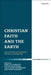 Christian Faith and the Earth: Current Paths and Emerging Horizons in Ecotheology by Ernst M. Conradie
