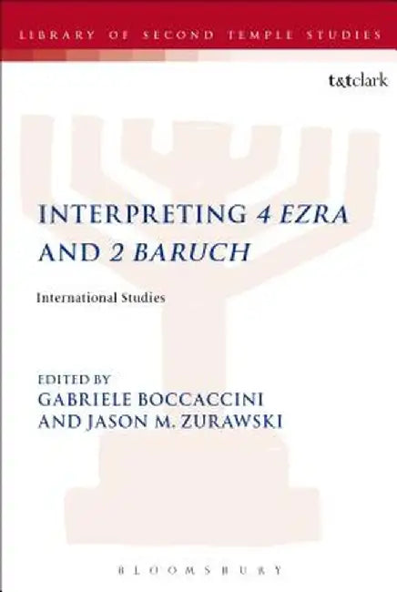 Interpreting 4 Ezra and 2 Baruch: International Studies by Gabriele Boccaccini